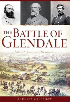 The Battle of Glendale: Robert E. Lee's Lost Opportunity - Crenshaw, Douglas
