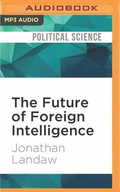 The Future of Foreign Intelligence - Landaw, Jonathan