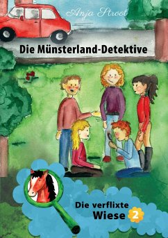 Die verflixte Wiese / Die Münsterland-Detektive Bd.2 - Stroot, Anja