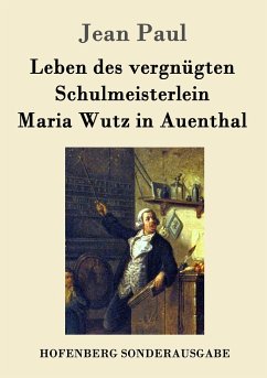 Leben des vergnügten Schulmeisterlein Maria Wutz in Auenthal Jean Paul Author