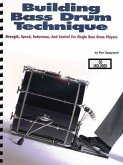Building Bass Drum Technique: Strength, Speed, Endurance and Control for Single Bass Drum Players [With CD (Audio)]