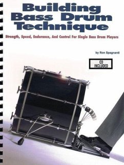 Building Bass Drum Technique: Strength, Speed, Endurance and Control for Single Bass Drum Players [With CD (Audio)] - Spagnardi, Ron