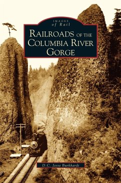 Railroads of the Columbia River Gorge - Burkardt, D. C. Jesse; Burkhardt, D. C. Jesse