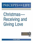 Christmas: Receiving and Giving Love. Precepts for Life Study(r) Guide (Black and White Version)