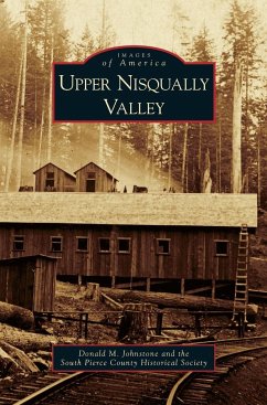 Upper Nisqually Valley - Johnstone, Donald M.; South Pierce County Historical Society