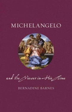Michelangelo and the Viewer in His Time - Barnes, Bernadine