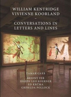 William Kentridge and Vivienne Koorland: Conversations in Letters and Lines - Garb, Tamar; Fer, Briony; Koerner, Joseph Leo