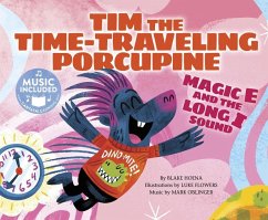 Tim the Time-Traveling Porcupine: Magic E and the Long I Sound - Hoena, Blake