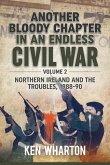 Another Bloody Chapter in an Endless Civil War: Volume 2 - Northern Ireland and the Troubles 1988-90
