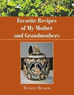 Favorite Recipes of My Mother and Grandmothers - Renate Becker