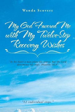 My God Favored Me with My Twelve-Step Recovery Wishes
