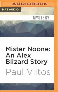 Mister Noone: An Alex Blizard Story - Vlitos, Paul