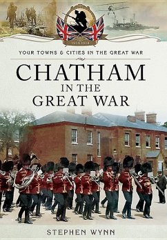 Chatham in the Great War - Wynn, Stephen