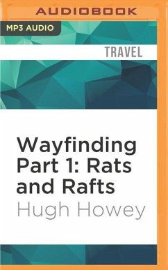 Wayfinding Part 1: Rats and Rafts - Howey, Hugh