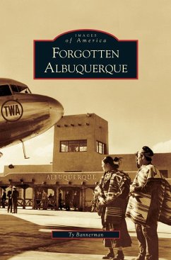 Forgotten Albuquerque - Bannerman, Ty