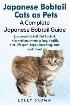 Japanese Bobtail Cats as Pets: Japanese Bobtail Cat Facts & Information, where to buy, health, diet, lifespan, types, breeding, care and more! A Comp - Brown, Lolly