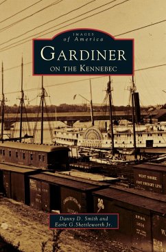 Gardiner on the Kennebec - Smith, Danny D.; Shettleworth, Earle G. Jr.