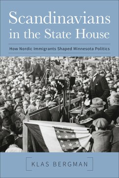 Scandinavians in the State House: How Nordic Immigrants Shaped Minnesota Politics - Bergman, Klas