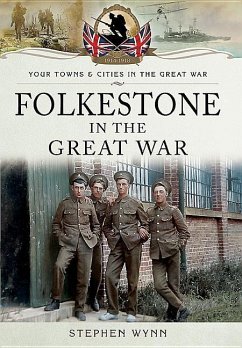 Folkestone in the Great War - Wynn, Stephen