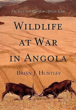 Wildlife at War in Angola: The Rise and Fall of an African Eden - Huntley, Brian J.