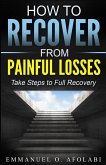 How to Recover From Painful Losses