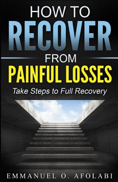 How to Recover From Painful Losses - Afolabi, Emmanuel O.