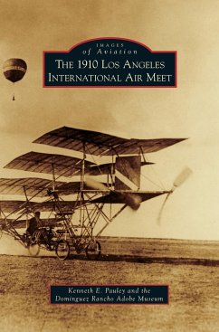 1910 Los Angeles International Aviation Meet - Pauley, Kenneth E.; Dominguez Rancho Adobe Museum