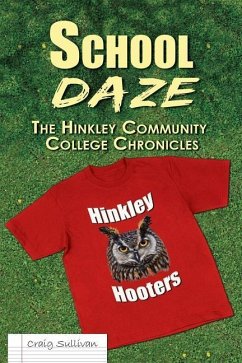 School Daze: The Hinkley Community College Chronicles - Sullivan, Craig