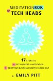 MeditationRok for Tech-Heads - 17 Steps to Get Answers in Meditation & Sort Your Business from the Inside Out (eBook, ePUB)