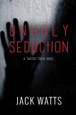 Unholy Seduction: A Twisted Truth Novel