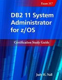 DB2 11 System Administrator for Z/Os: Certification Study Guide: Exam 317