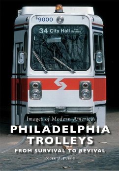 Philadelphia Trolleys: From Survival to Revival - Dupuis II, Roger