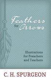 Feathers for Arrows: Illustrations for Preachers and Teachers