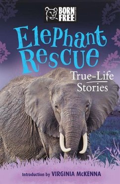 Elephant Rescue - Leaman, Louisa; The Born Free Foundation