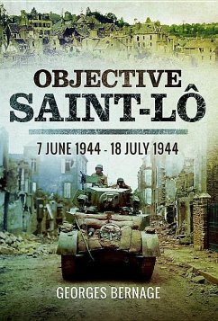 Objective Saint-Lo: 7 June 1944 - 18 July 1944 - Bernage, Georges