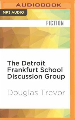 The Detroit Frankfurt School Discussion Group - Trevor, Douglas