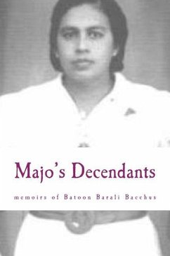 Majo's Decendants: and the memoirs of Batoon Barali Bacchus Mohid - Bacchus Mohid, Batoon Barali; Baker, Georgette