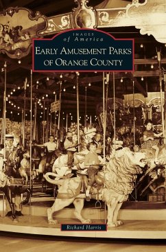 Early Amusement Parks of Orange County - Harris, Richard