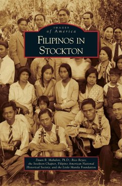 Filipinos in Stockton - Mabalon, Dawn B.; Reyes, Rico; Filipino American National Historical So