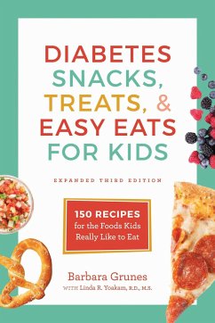 Diabetes Snacks, Treats, and Easy Eats for Kids: 150 Recipes for the Foods Kids Really Like to Eat - Grunes, Barbara