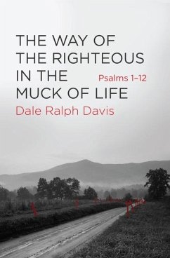 The Way of the Righteous in the Muck of Life - Davis, Dale Ralph