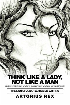 Think Like a Lady, Not Like a Man - Artorius Rex