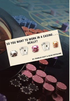 So You Want to Work in a Casino . . . Really? - Scott, Franklin; Fertiglione, Zelda