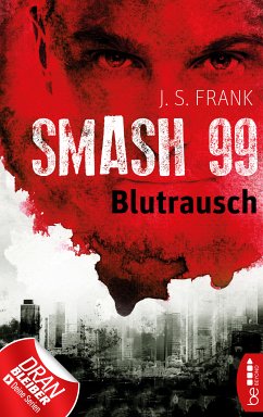 Blutrausch / Smash99 Bd.1 (eBook, ePUB) - Frank, J. S.