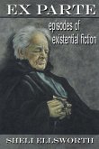 Ex Parte: Episodes of Existential Fiction