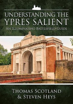 Understanding the Ypres Salient - Heys, Steven; Scotland, Thomas