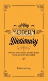 A Very Modern Dictionary: 400 New Words, Phrases, Acronyms and Slang to Keep Your Culture Game on Fleek