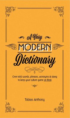 A Very Modern Dictionary: 400 New Words, Phrases, Acronyms and Slang to Keep Your Culture Game on Fleek - Anthony, Tobias