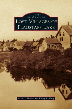 Lost Villages of Flagstaff Lake - Burnell, Alan L.; Wing, Kenny R.
