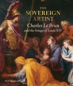 The Sovereign Artist: Charles Le Brun and the Image of Louis XIV - Burchard, Wolf